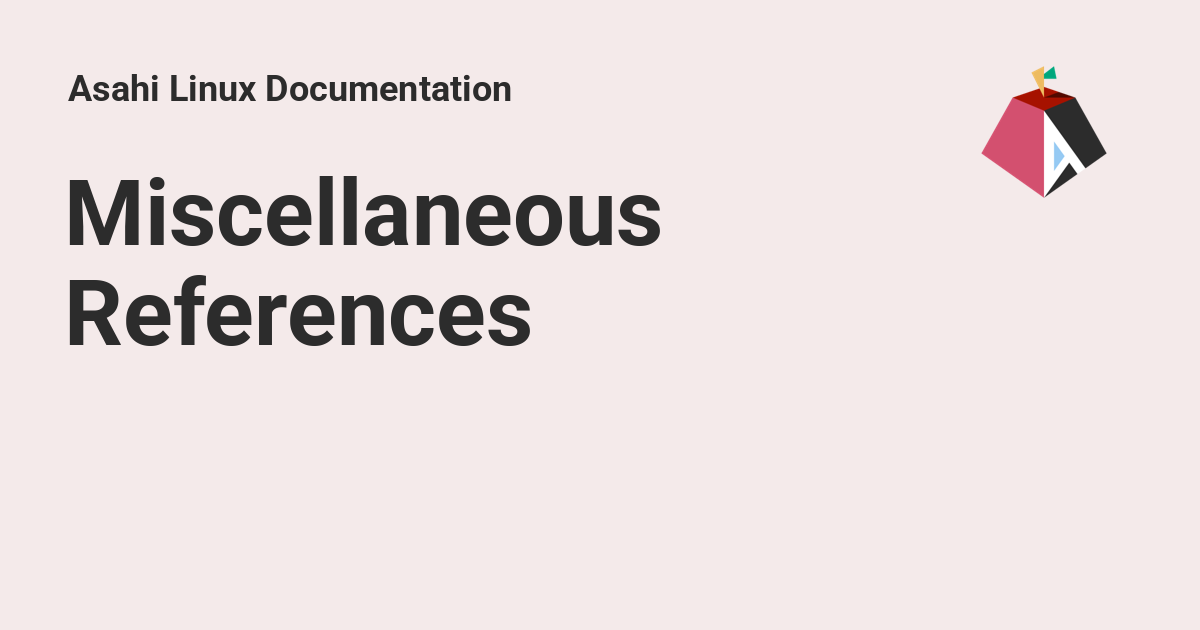 Miscellaneous references asahi linux documentation